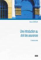 Couverture du livre « Une introduction au droit des assurances : et etude de contrats » de Bernard Castelain aux éditions Cefal