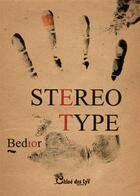 Couverture du livre « Stéréo type » de Bedior aux éditions Chloe Des Lys