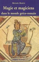 Couverture du livre « Magie et magiciens : Dans le monde gréco-romain » de Michael Martin aux éditions Errance