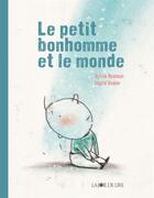 Couverture du livre « Le petit bonhomme et le monde » de Ingrid Godon et Sylvie Neeman aux éditions La Joie De Lire