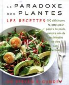 Couverture du livre « Le paradoxe des plantes : les recettes ; 100 délicieuses recettes pour vous aider à perdre du poids, prendre soin de vos intestins et vivre sans lectines » de Steven R. Gundry aux éditions Quanto