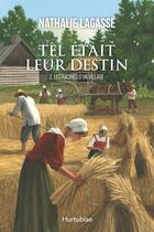 Couverture du livre « Tel était leur destin Tome 2 : les racines d'un village » de Nathalie Lagasse aux éditions Editions Hurtubise