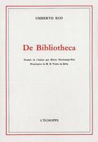 Couverture du livre « De bibliotheca » de Umberto Eco aux éditions L'echoppe