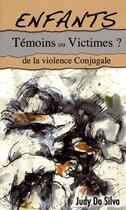 Couverture du livre « Enfants, témoins ou victimes ? de la violence conjugale » de Judy Da Silva aux éditions Memoire De Plume