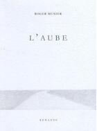 Couverture du livre « L'aube » de Roger Munier aux éditions Rehauts