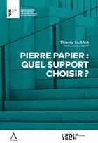 Couverture du livre « Pierre papier : quel support choisir ? » de Thierry Slama aux éditions Legitech