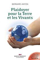 Couverture du livre « Plaidoyer pour la terre et les vivants » de Bernard Antoun aux éditions Marcel Broquet