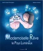 Couverture du livre « Mademoiselle rêve et le pays lumineux » de Marie-Claude Pietragalla aux éditions Limonade