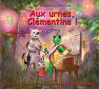 Couverture du livre « Les aventures de Clémentine ; aux urnes Clémentine ! » de Anna Cros et Francis Keller aux éditions Lys Noir