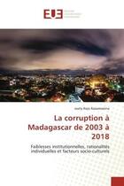 Couverture du livre « La corruption a madagascar de 2003 a 2018 - faiblesses institutionnelles, rationalites individuelles » de Rasamoelina J R. aux éditions Editions Universitaires Europeennes