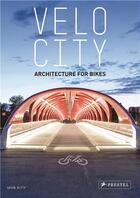 Couverture du livre « Velo city architecture for bikes » de Blyth Gavin aux éditions Prestel