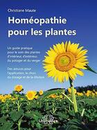 Couverture du livre « Homéopathie pour les plantes » de Christiane Maute aux éditions Unimedica