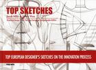 Couverture du livre « Top sketche ; top european designer's sketches on the innovation process » de Jordi Mila et Stone Wen aux éditions Pageonepub