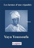 Couverture du livre « Les larmes d'une répudiée » de Yaya Youssoufa aux éditions Guiguess Editions