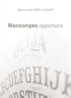 Couverture du livre « Mensonges opportuns » de Marc-Andre Vidal-Fleury aux éditions Baudelaire