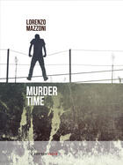 Couverture du livre « Murder Time » de Lorenzo Mazzoni aux éditions Epagine