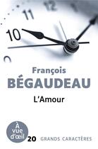 Couverture du livre « L'Amour » de Francois Begaudeau aux éditions A Vue D'oeil