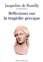 Couverture du livre « Réflexions sur la tragédie grecque » de Romilly Jacqueline aux éditions Fallois