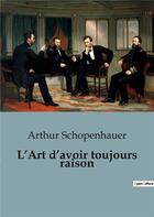 Couverture du livre « L'Art d'avoir toujours raison » de Arthur Schopenhauer aux éditions Shs Editions