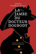 Couverture du livre « La jambe du docteur Dogbody » de James Norman Hall aux éditions Ura