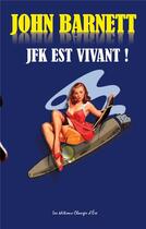 Couverture du livre « J.F.K est vivant ! : La véritable histoire de l'assassinat de J.F.K » de Patrick De Friberg et Les Editions Changer D'Ere aux éditions Changer D'ere