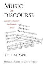 Couverture du livre « Music as discourse: semiotic adventures in romantic music » de Agawu Kofi aux éditions Editions Racine