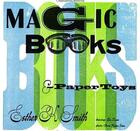 Couverture du livre « Magic books & paper toys » de Smith Esther K aux éditions Random House Us