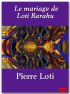 Couverture du livre « Le mariage de Loti Rarahu » de Pierre Loti aux éditions Ebookslib