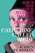 Couverture du livre « Catherine, Called Birdy » de Karen Cushman aux éditions Pan Macmillan