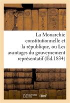 Couverture du livre « La monarchie constitutionnelle et la republique, ou les avantages du gouvernement representatif » de  aux éditions Hachette Bnf