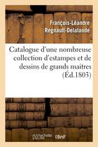 Couverture du livre « Catalogue d'une nombreuse collection d'estampes et de dessins de grands maitres - , apres le deces d » de Regnault-Delalande aux éditions Hachette Bnf