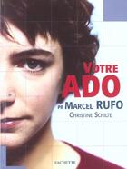 Couverture du livre « Votre ado » de Christine Schilte et Marcel Rufo et Philippe Merieux aux éditions Hachette Pratique