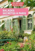 Couverture du livre « Un grand week-end : balades secrètes à Paris » de Collectif Hachette aux éditions Hachette Tourisme