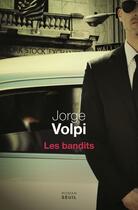 Couverture du livre « Les bandits » de Jorge Volpi aux éditions Seuil