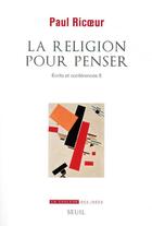 Couverture du livre « Écrits et conférences Tome 5 ; la religion pour penser » de Paul Ricoeur aux éditions Seuil