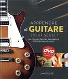 Couverture du livre « Apprendre la guitare (tout seul) ! avec le dvd » de  aux éditions Larousse