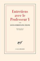 Couverture du livre « Entretiens avec le professeur Y » de Louis-Ferdinand Celine aux éditions Gallimard