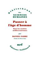 Couverture du livre « Passer à l'âge d'homme : dans les sociétés méditerranéennes » de Daniel Fabre aux éditions Gallimard