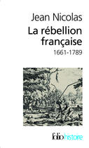 Couverture du livre « La rébellion française, 1661-1789 » de Jean Nicolas aux éditions Gallimard