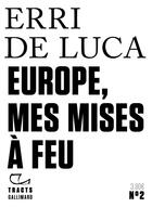 Couverture du livre « Europe, mes mises à feu » de Erri De Luca aux éditions Gallimard