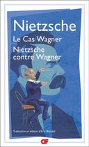 Couverture du livre « Le Cas Wagner. Nietzsche contre Wagner » de Friedrich Nietzsche aux éditions Flammarion