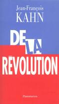 Couverture du livre « De la revolution » de Jean-Francois Kahn aux éditions Flammarion