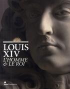 Couverture du livre « Louis XIV ; l'homme et le roi » de Alexandre Maral et Nicolas Milovanovic aux éditions Skira Paris