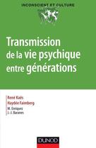 Couverture du livre « Transmission de la vie psychique entre générations » de Haydee Faimberg et Rene Kaes aux éditions Dunod