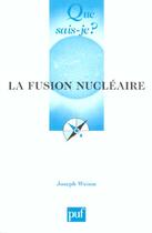 Couverture du livre « La fusion nucléaire » de Joseph Weisse aux éditions Que Sais-je ?