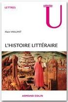 Couverture du livre « L'histoire littéraire » de Vaillant-A aux éditions Armand Colin