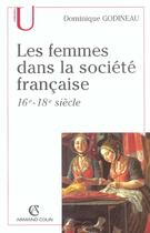 Couverture du livre « Les Femmes Dans La Societe Francaise Xvi-Xviii Siecle » de Dominique Godineau aux éditions Armand Colin