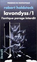 Couverture du livre « Lavondyss Tome 1 ; l'antique parage interdit » de Robert Holdstock aux éditions Denoel