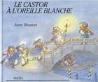 Couverture du livre « Le castor à l'oreille blanche » de Wouters Anne aux éditions Ecole Des Loisirs