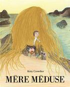 Couverture du livre « Mère méduse » de Kitty Crowther aux éditions Ecole Des Loisirs